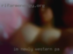I'm newly interested in Western PA in women.