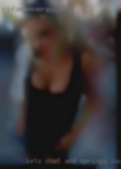 Let's Springs looking for sex chat and see if we connect.